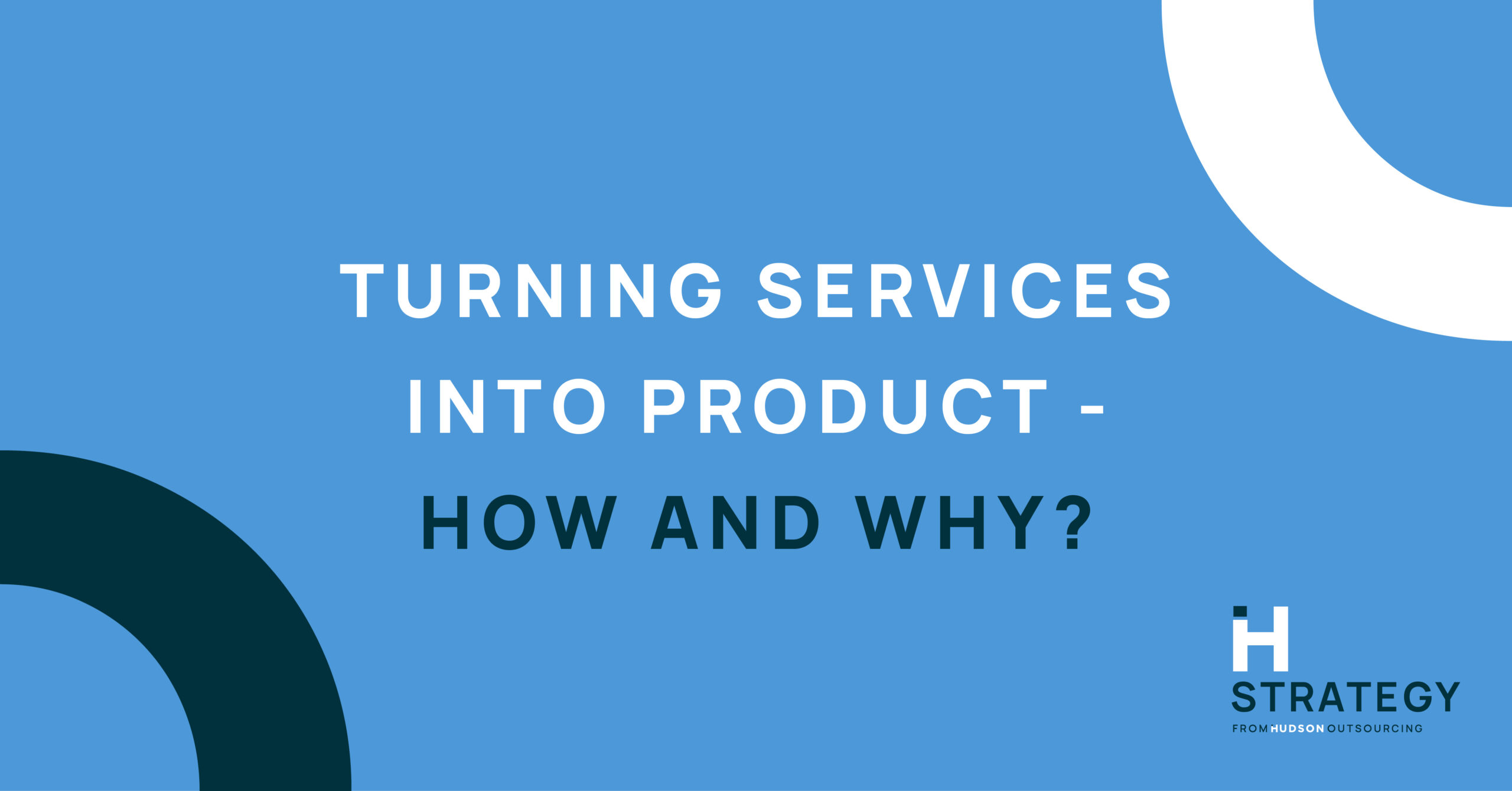 Turning Services into Product- How and Why ?